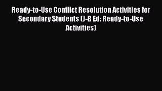 [PDF] Ready-to-Use Conflict Resolution Activities for Secondary Students (J-B Ed: Ready-to-Use