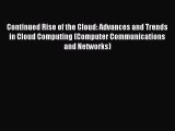 Download Continued Rise of the Cloud: Advances and Trends in Cloud Computing (Computer Communications