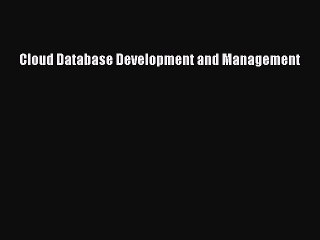 Read Cloud Database Development and Management Ebook Free
