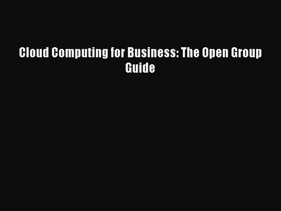Read Cloud Computing for Business: The Open Group Guide Ebook Free