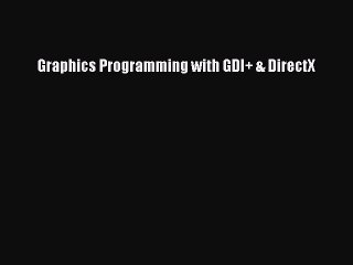 Read Graphics Programming with GDI+ & DirectX Ebook Online