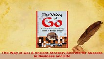PDF  The Way of Go 8 Ancient Strategy Secrets for Success in Business and Life Download Full Ebook