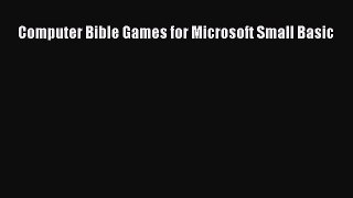 Read Computer Bible Games for Microsoft Small Basic PDF Free