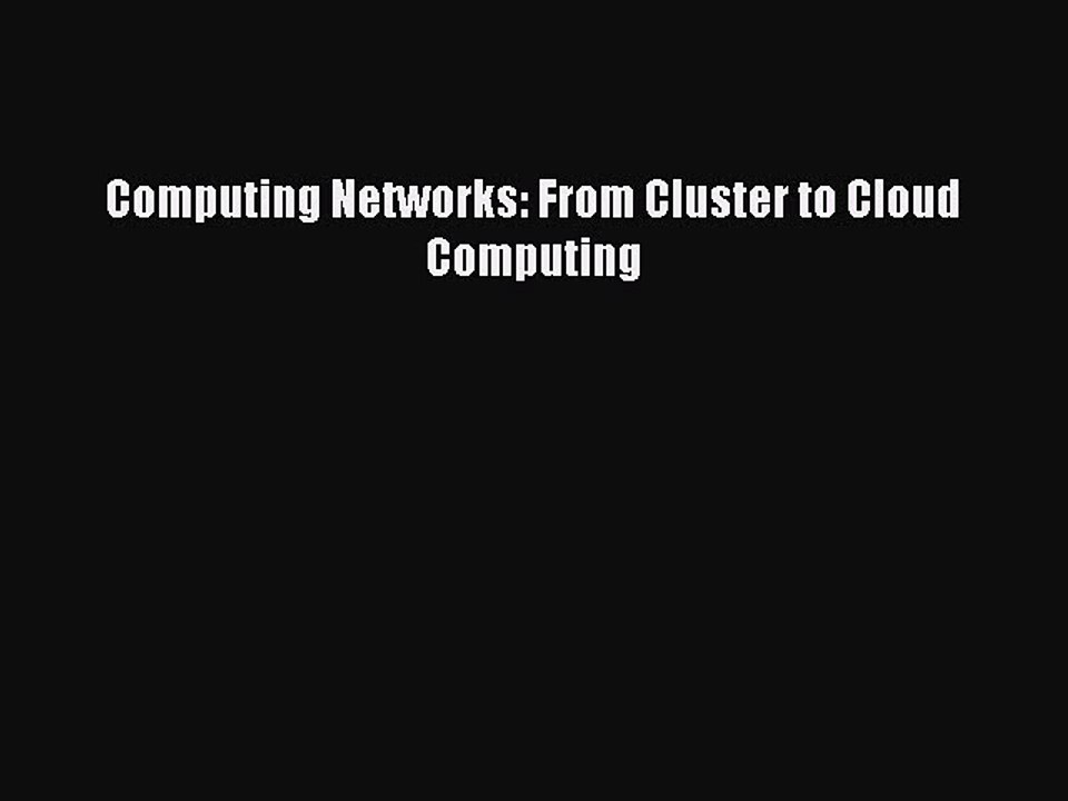 Download Computing Networks: From Cluster to Cloud Computing Ebook Online