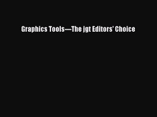 Read Graphics Tools---The jgt Editors' Choice Ebook Free