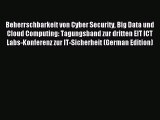 Read Beherrschbarkeit von Cyber Security Big Data und Cloud Computing: Tagungsband zur dritten