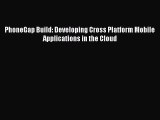Read PhoneGap Build: Developing Cross Platform Mobile Applications in the Cloud Ebook Free
