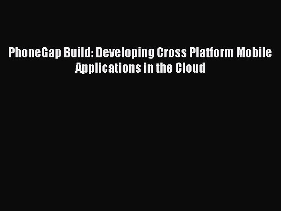 Read PhoneGap Build: Developing Cross Platform Mobile Applications in the Cloud Ebook Free