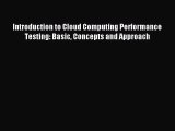 Read Introduction to Cloud Computing Performance Testing: Basic Concepts and Approach Ebook