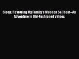 Download Sloop: Restoring My Family's Wooden Sailboat--An Adventure in Old-Fashioned Values