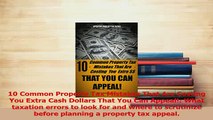 Read  10 Common Property Tax Mistakes That Are Costing You Extra Cash Dollars That You Can Ebook Free