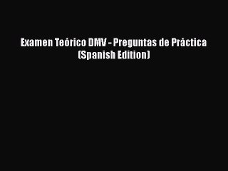PDF Examen Teórico DMV - Preguntas de Práctica (Spanish Edition)  EBook