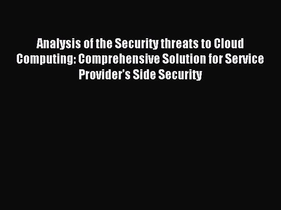 Read Analysis of the Security threats to Cloud Computing: Comprehensive Solution for Service