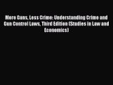 PDF More Guns Less Crime: Understanding Crime and Gun Control Laws Third Edition (Studies in