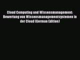 Download Cloud Computing und Wissensmanagement: Bewertung von Wissensmanagementsystemen in