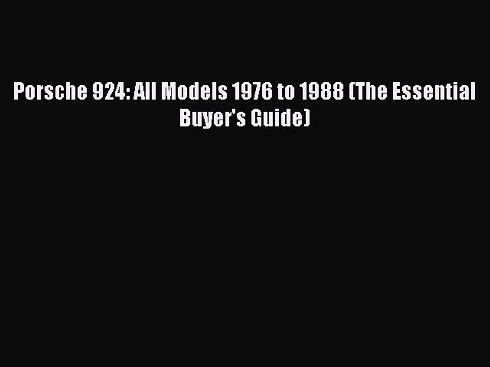 PDF Porsche 924: All Models 1976 to 1988 (The Essential Buyer's Guide)  Read Online