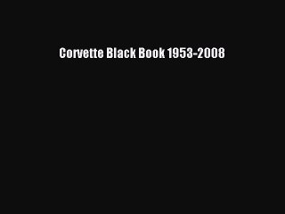 Download Corvette Black Book 1953-2008 Free Books