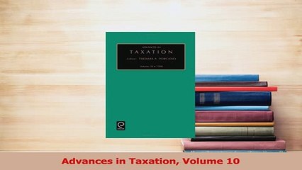 Read  Advances in Taxation Volume 10 Ebook Free