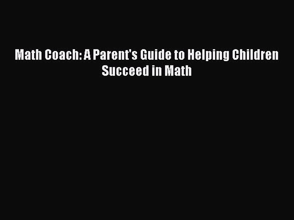 [PDF] Math Coach: A Parent's Guide to Helping Children Succeed in Math [Download] Online