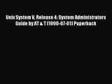 Read Unix System V Release 4: System Administrators Guide by AT & T (1990-07-01) Paperback