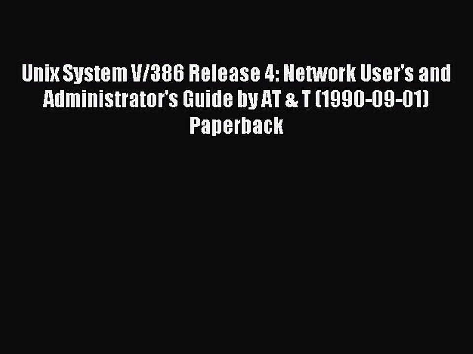 Read Unix System V/386 Release 4: Network User's and Administrator's Guide by AT & T (1990-09-01)