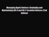 Read Managing Apple Devices: Deploying and Maintaining iOS 8 and OS X Yosemite Devices (2nd