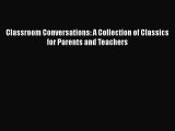 [PDF] Classroom Conversations: A Collection of Classics for Parents and Teachers [Read] Online