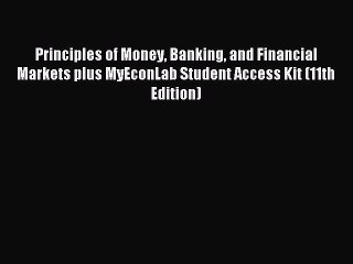 Read Principles of Money Banking and Financial Markets plus MyEconLab Student Access Kit (11th