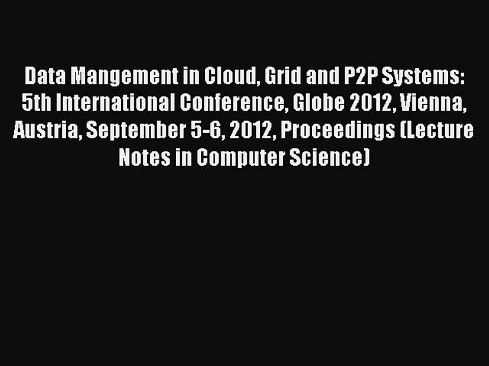 Read Data Mangement in Cloud Grid and P2P Systems: 5th International Conference Globe 2012
