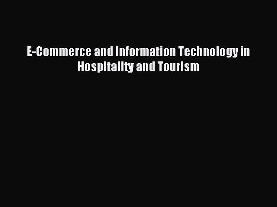 Read E-Commerce and Information Technology in Hospitality and Tourism PDF Online