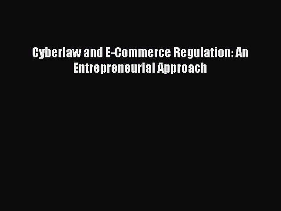 Download Cyberlaw and E-Commerce Regulation: An Entrepreneurial Approach Ebook Online