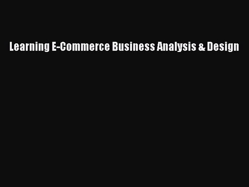 Read Learning E-Commerce Business Analysis & Design Ebook Free