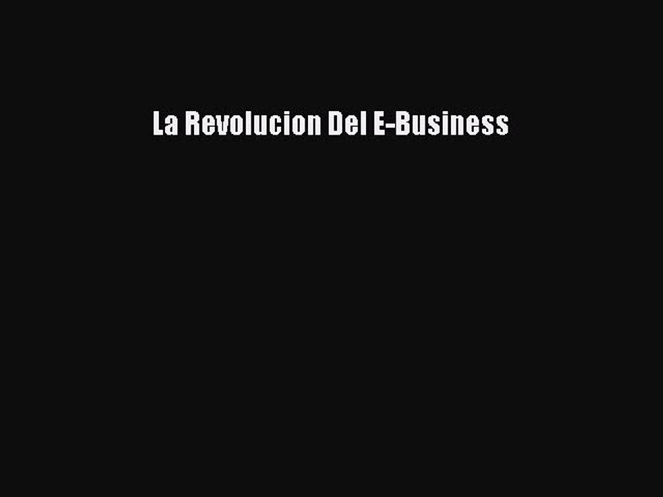 Read La Revolucion Del E-Business Ebook Free