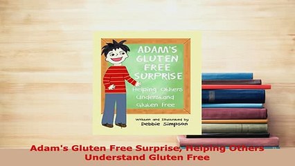 PDF  Adams Gluten Free Surprise Helping Others Understand Gluten Free Download Online