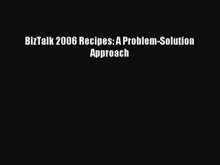 Download BizTalk 2006 Recipes: A Problem-Solution Approach PDF Online