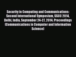 Read Security in Computing and Communications: Second International Symposium SSCC 2014 Delhi