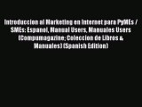 Read Introduccion al Marketing en Internet para PyMEs / SMEs: Espanol Manual Users Manuales