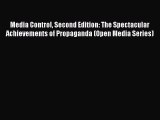 Download Media Control Second Edition: The Spectacular Achievements of Propaganda (Open Media