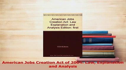 Download  American Jobs Creation Act of 2004 Law Explanation and Analysis PDF Online
