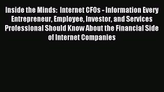 Read Inside the Minds:  Internet CFOs - Information Every Entrepreneur Employee Investor and