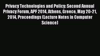 Download Privacy Technologies and Policy: Second Annual Privacy Forum APF 2014 Athens Greece