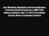 Read User Modeling Adaptation and Personalization: 22nd International Conference UMAP 2014