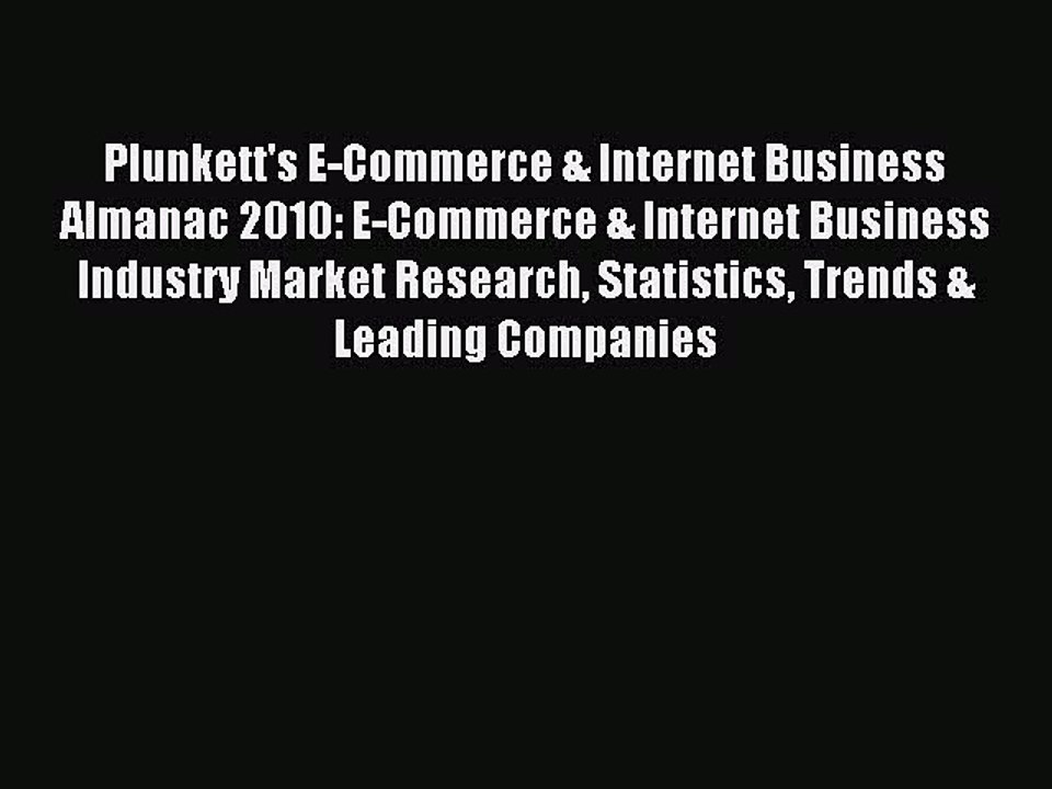 Download Plunkett's E-Commerce & Internet Business Almanac 2010: E-Commerce & Internet Business