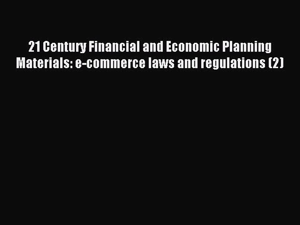 Read 21 Century Financial and Economic Planning Materials: e-commerce laws and regulations