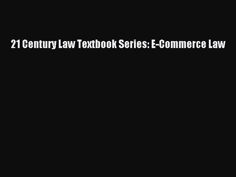 Download 21 Century Law Textbook Series: E-Commerce Law Ebook Online