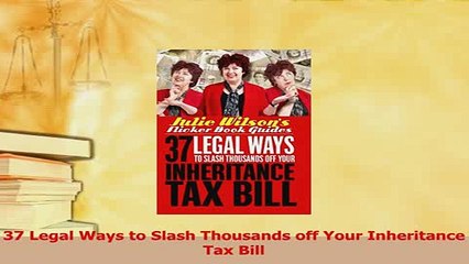 PDF  37 Legal Ways to Slash Thousands off Your Inheritance Tax Bill  EBook