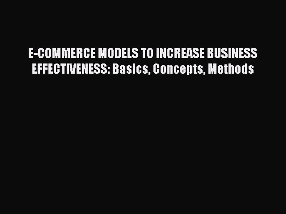 Download E-COMMERCE MODELS TO INCREASE BUSINESS EFFECTIVENESS: Basics Concepts Methods Ebook