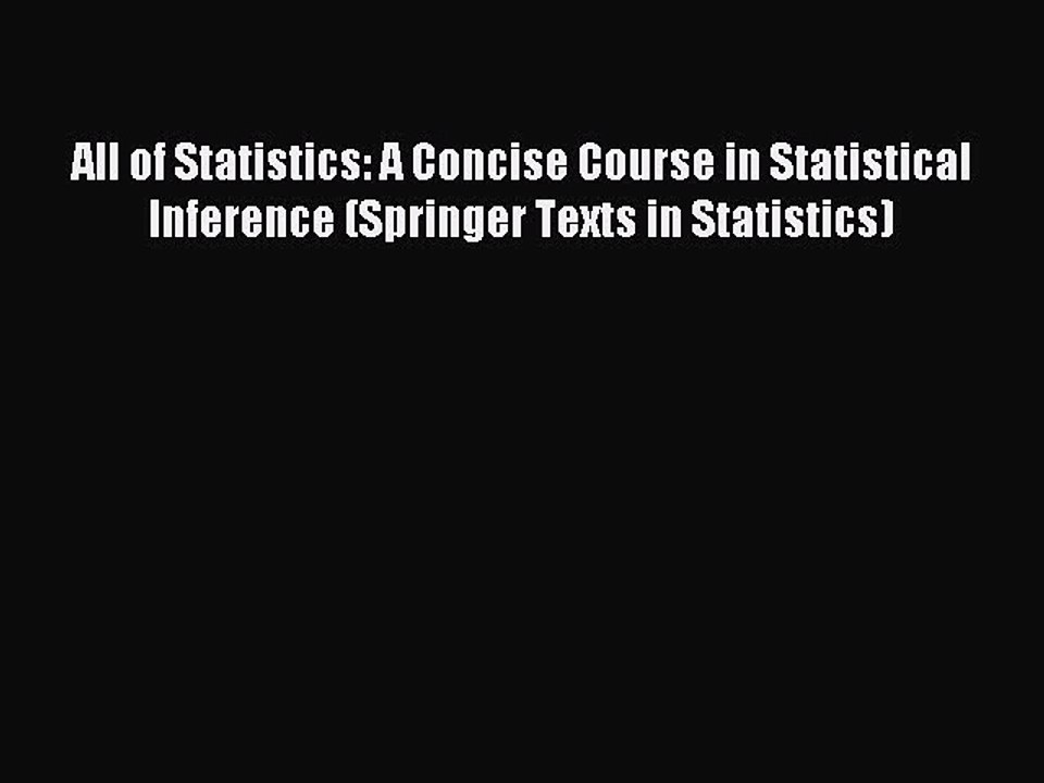 Read All of Statistics: A Concise Course in Statistical Inference (Springer Texts in Statistics)