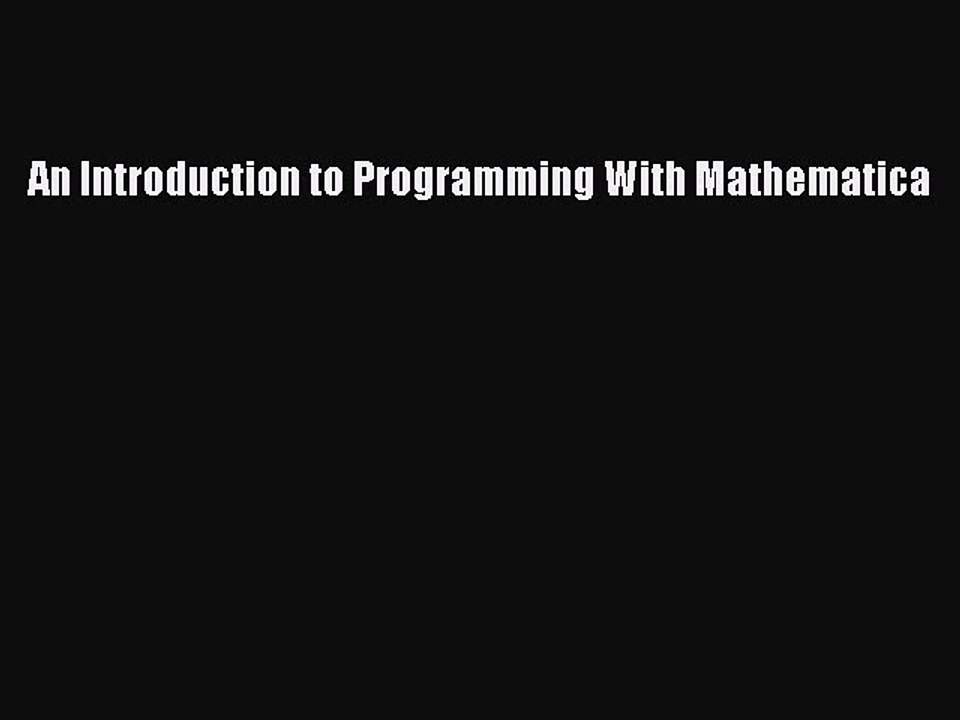 Read An Introduction to Programming With Mathematica Ebook Free