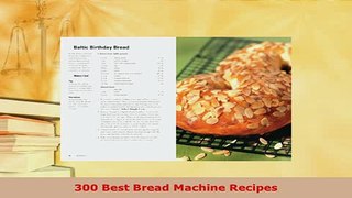 PDF  300 Best Bread Machine Recipes PDF Full Ebook